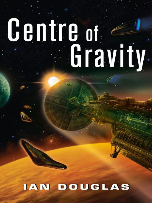 Title details for Centre of Gravity by Ian Douglas - Available